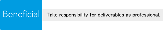 Beneficial: Take responsibility for deliverables as professional.
